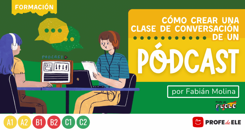 Cómo crear una clase de conversación de un pódcast en español|||