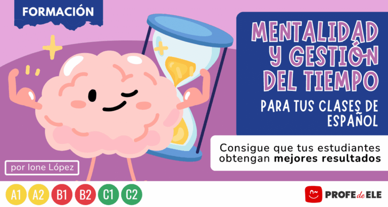 Mentalidad y gestión del tiempo para que tus alumnos triunfen en tus clases de español|